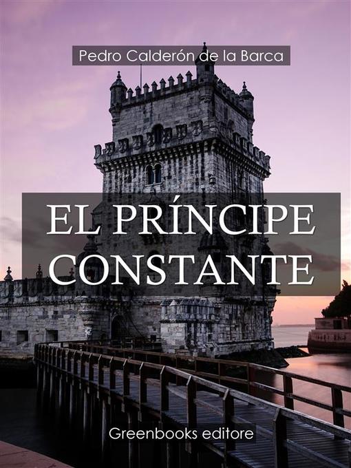 Title details for El Príncipe Constante by Pedro Calderón de la Barca - Available